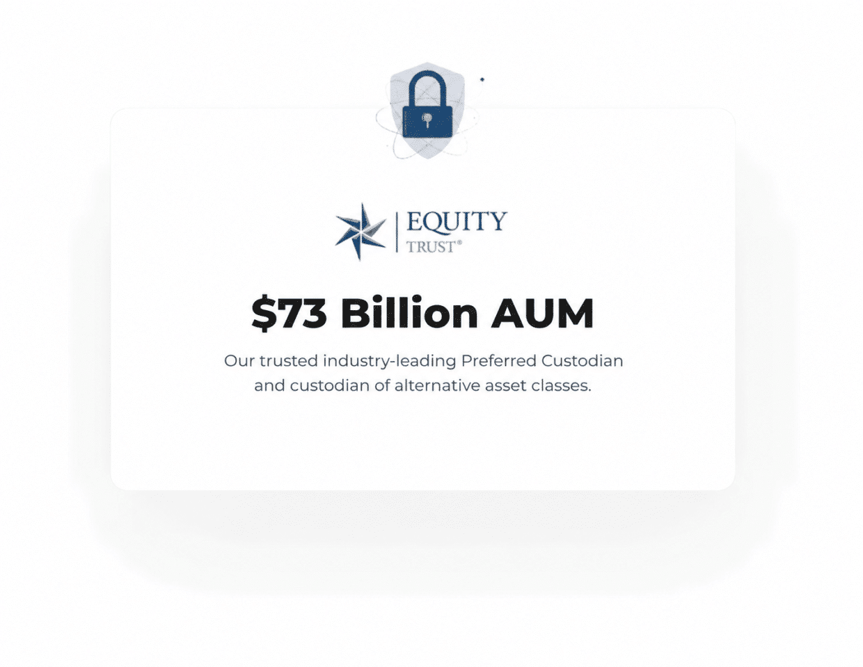 Equity Trust is our trusted industry-leading partner and custodian of alternative asset classes